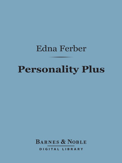 Title details for Personality Plus (Barnes & Noble Digital Library) by Edna Ferber - Available